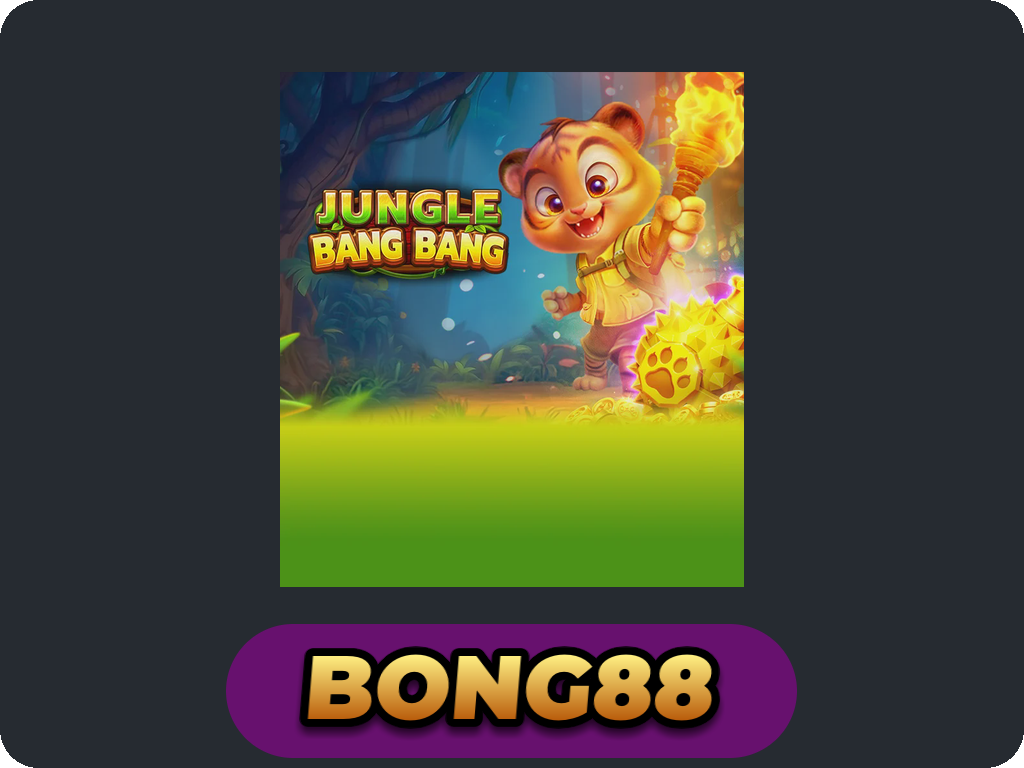 JUNGLE BANG BANG